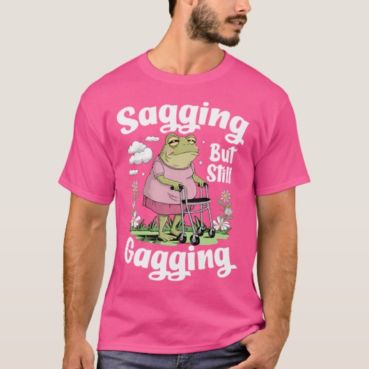 Saging aber immer noch Gagging Funny Frosch T-Shirt (Vorderseite)