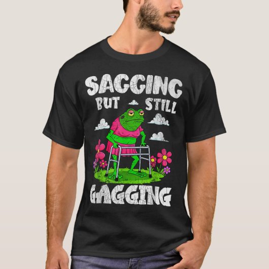 Saging aber immer noch Gagging Funny Meme Frog Spa T-Shirt (Vorderseite)