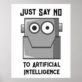 Sagt einfach Nein zur künstlichen Intelligenz Poster