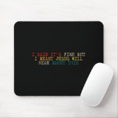 Sagte, es ist okay, aber meinte, Jesus wird davon Mousepad (Mit Mouse)