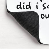 Sagte ich den heraus Loud? Mousepad (Ecke)