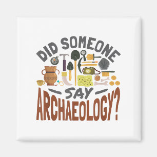 Sagte jemand Archäologie - Archaeologie Archaeolo Magnet