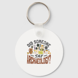 Sagte jemand Archäologie - Archaeologie Archaeolo Schlüsselanhänger