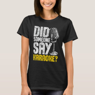 Sagte jemand Karaoke - Microphone Music Lover T-Shirt
