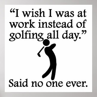 Sagte nie jemand: Den ganzen Tag Golf spielen Poster