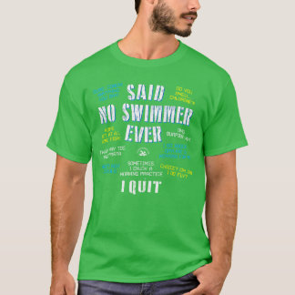 Sagte noch kein Schwimmer jemals Zitate zum wettbe T-Shirt