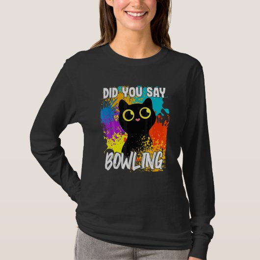 Sagten Sie Bowling-Schwarze-Katze T-Shirt (Vorderseite)