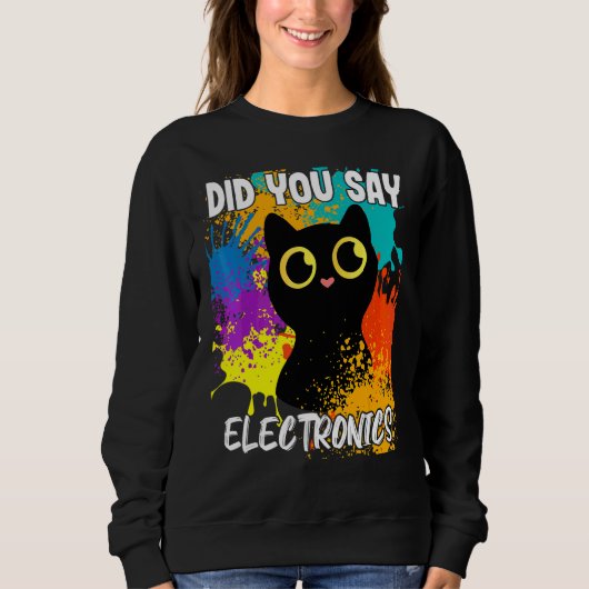 Sagten Sie Elektronik Schwarze Katze Sweatshirt (Vorderseite)