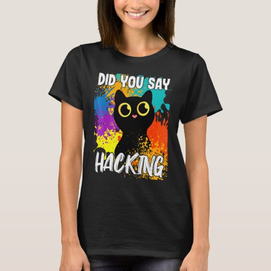 Sagten Sie Hacking Black Cat T-Shirt (Vorderseite)