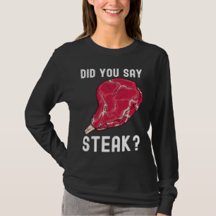 Sagten Sie Steak Rohes Steakfleisch Essen Rindflei T-Shirt
