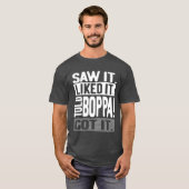 Sah es. Es gefiel mir. Boppa! Verstanden! T-Shirt (Vorne ganz)