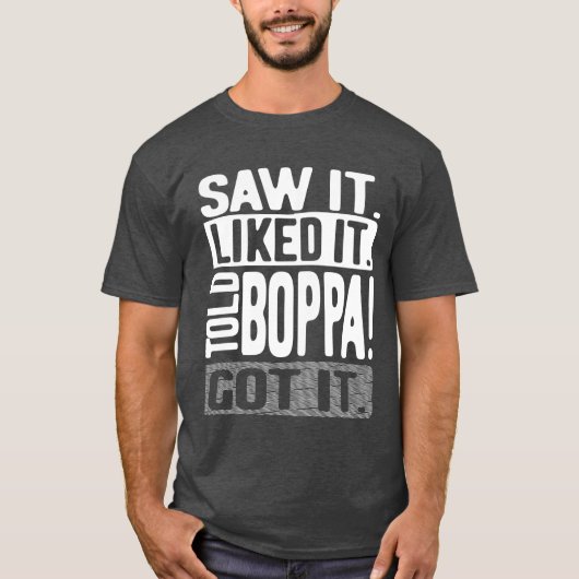 Sah es. Es gefiel mir. Boppa! Verstanden! T-Shirt (Vorderseite)