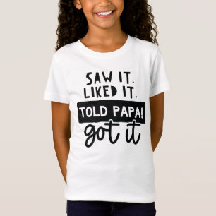 Sah es. Es gefiel mir. Told Papa! Got-Funny-Zitat T-Shirt