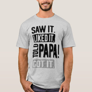 Sah es gefiel es sagte Papa Got es lustig T-Shirt