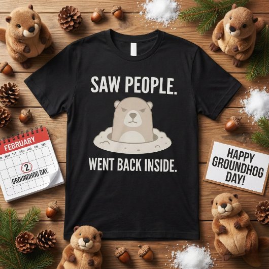 Sah Leute. Ging wieder rein Grumpy Groundhog T-Shirt