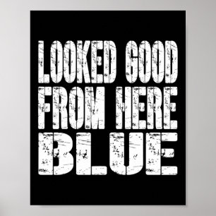 Sah von hier aus gut aus Blau Lustig Softll Lustig Poster