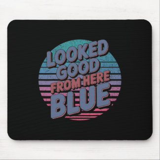 Sah von hier aus gut aus Blau Lustig Softll Spielt Mousepad