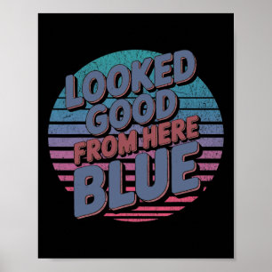 Sah von hier aus gut aus Blau Lustiges Softll-Spie Poster