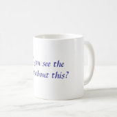 Sahen Sie die Notiz über dieses? Kaffeetasse (VorderseiteRechts)