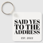 Said Yes to Address New Homeowner Closing Geschenk Schlüsselanhänger (Vorderseite)