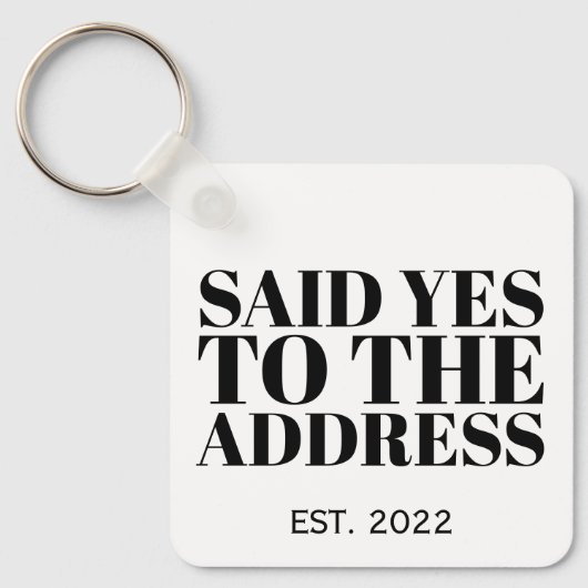 Said Yes to Address New Homeowner Closing Geschenk Schlüsselanhänger (Vorderseite)