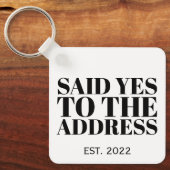 Said Yes to Address New Homeowner Closing Geschenk Schlüsselanhänger (Vorderseite)
