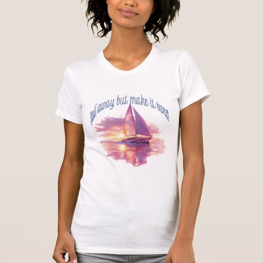 Sail Away But Make It Sweet T-Shirt (Vorderseite)