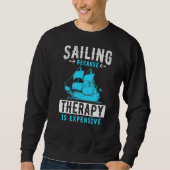 Sailing Because Therapy Is Expensive Premium Sweatshirt (Vorderseite)