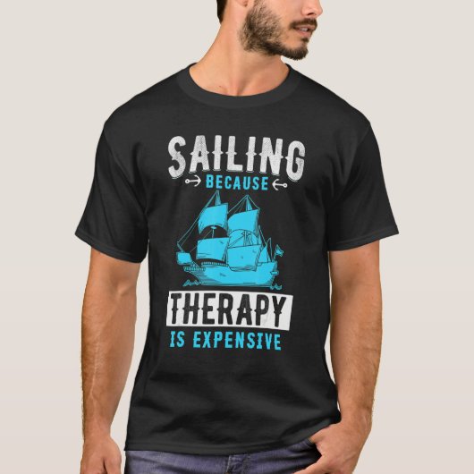 Sailing Because Therapy Is Expensive T-Shirt (Vorderseite)
