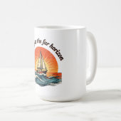 Sailing to the Far Horizon. adventures quotes Kaffeetasse (VorderseiteRechts)