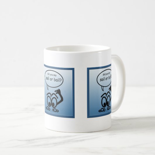 Sailor Sail Bail Funny Sailing Tasse (VorderseiteRechts)