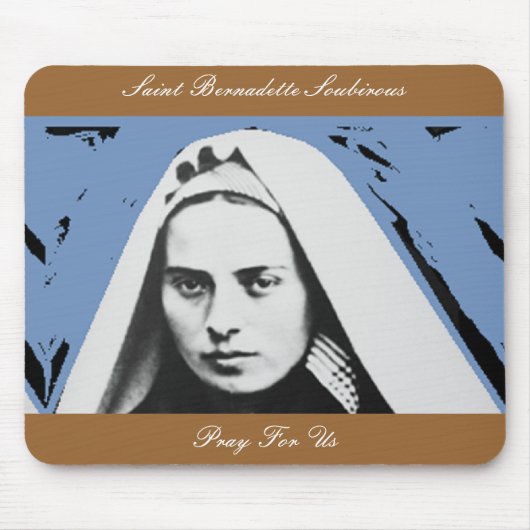 SAINT BERNADETTE SOUBIROUS PRAY FÜR UNS MOUSEPAD (Vorne)