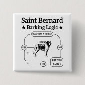 Saint Bernard Barking Logic Funny Downer Cool Button (Vorderseite)