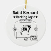 Saint Bernard Barking Logic Funny Downer Cool Keramik Ornament (Vorne)