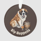 Saint Bernard Dog Sip Happens Ornament (Vorderseite)
