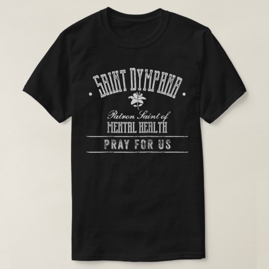 Saint Dymphna Patron Saint of Mental Health Cathol T-Shirt (Design vorne)