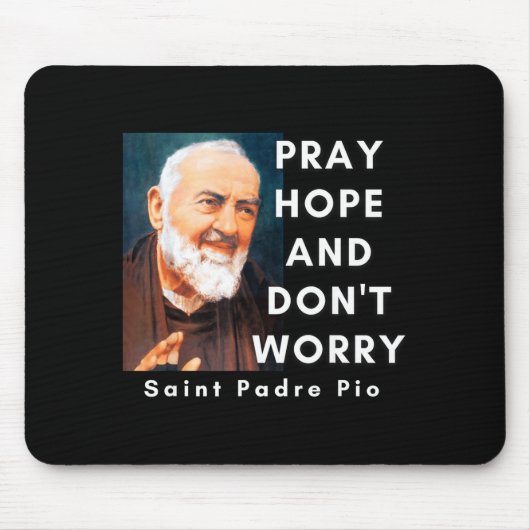 Saint Padre O Pray Hope And Don't Worry Catholic C Mousepad (Vorne)