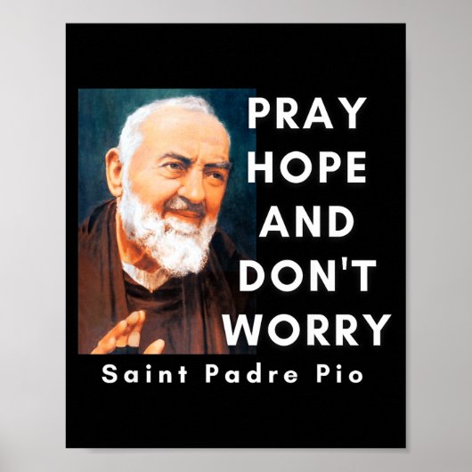 Saint Padre O Pray Hope And Don't Worry Catholic C Poster (Vorne)