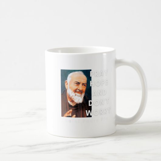 Saint Padre O Pray Hope And Dont Worry Catholic  Kaffeetasse (Rechts)