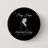 Saint Padre O Pray Hope Dont Worry Catholic Christ Button (Vorderseite)