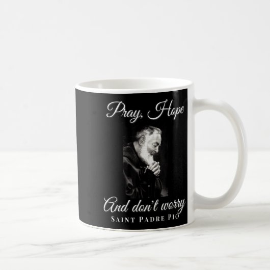 Saint Padre O Pray Hope Dont Worry Catholic Christ Kaffeetasse (Rechts)