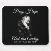 Saint Padre O Pray Hope Dont Worry Catholic Christ Mousepad (Vorne)