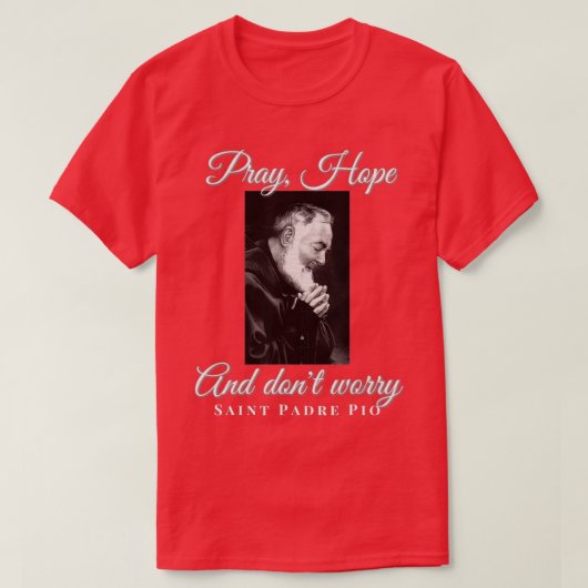 Saint Padre Pio beten Hoffnung, dass sich katholis T-Shirt (Design vorne)