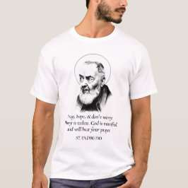 Saint Padre Pio beten Hoffnung Keine Sorge T-Shirt