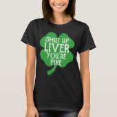 Saint Paticks Day Shamrock Drinking Shut Up Liver  T-Shirt (Vorderseite)