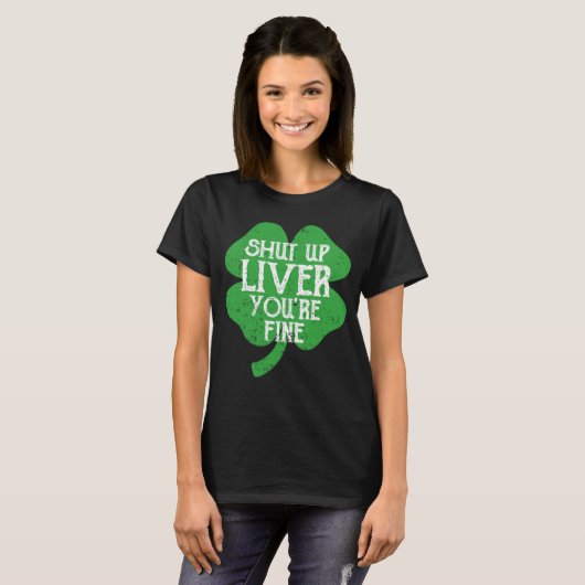 Saint Paticks Day Shamrock Drinking Shut Up Liver  T-Shirt (Vorne ganz)