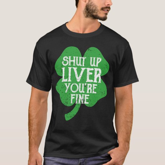 Saint Paticks Day Shamrock Drinking Shut Up Liver  T-Shirt (Vorderseite)