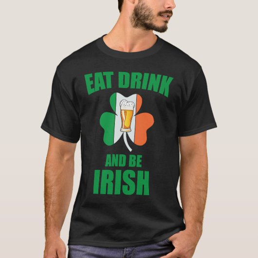Saint Patrick Eat Drink And Be Irish Shamrock Gree T-Shirt (Vorderseite)