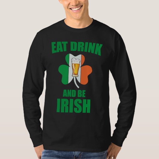 Saint Patrick Eat Drink And Be Irish Shamrock Gree T-Shirt (Vorderseite)