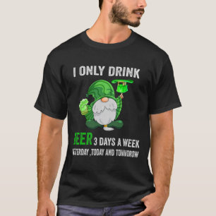 Saint Patrick Tag I trinken nur Bier 3 Tage pro Wo T-Shirt
